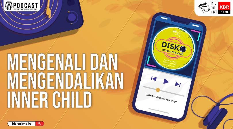 Mengenal dan Mengendalikan Inner Child