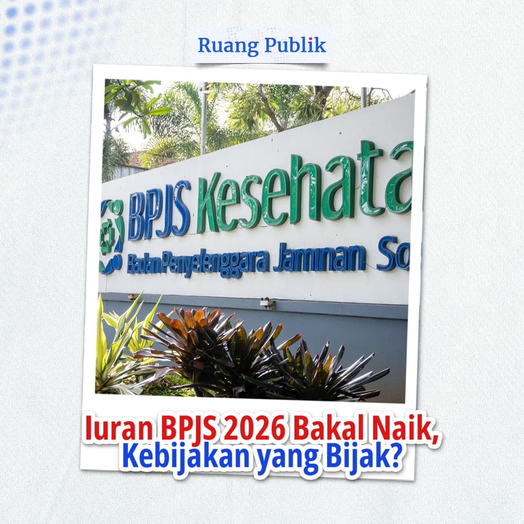 Iuran BPJS 2026 Bakal Naik, Kebijakan yang Bijak?