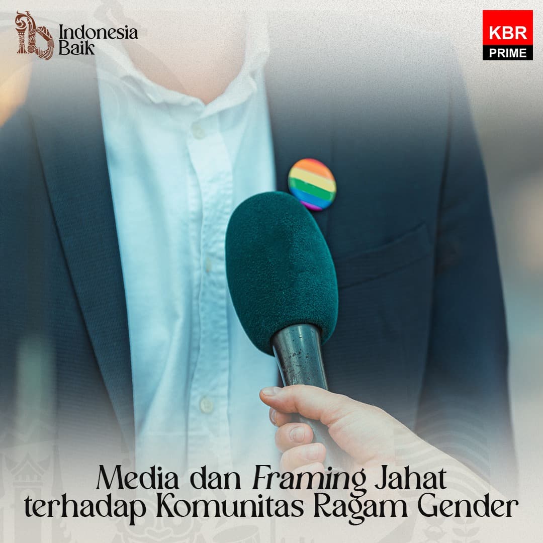 Indonesia Baik - Media dan Framing Jahat terhadap Komunitas Ragam Gender