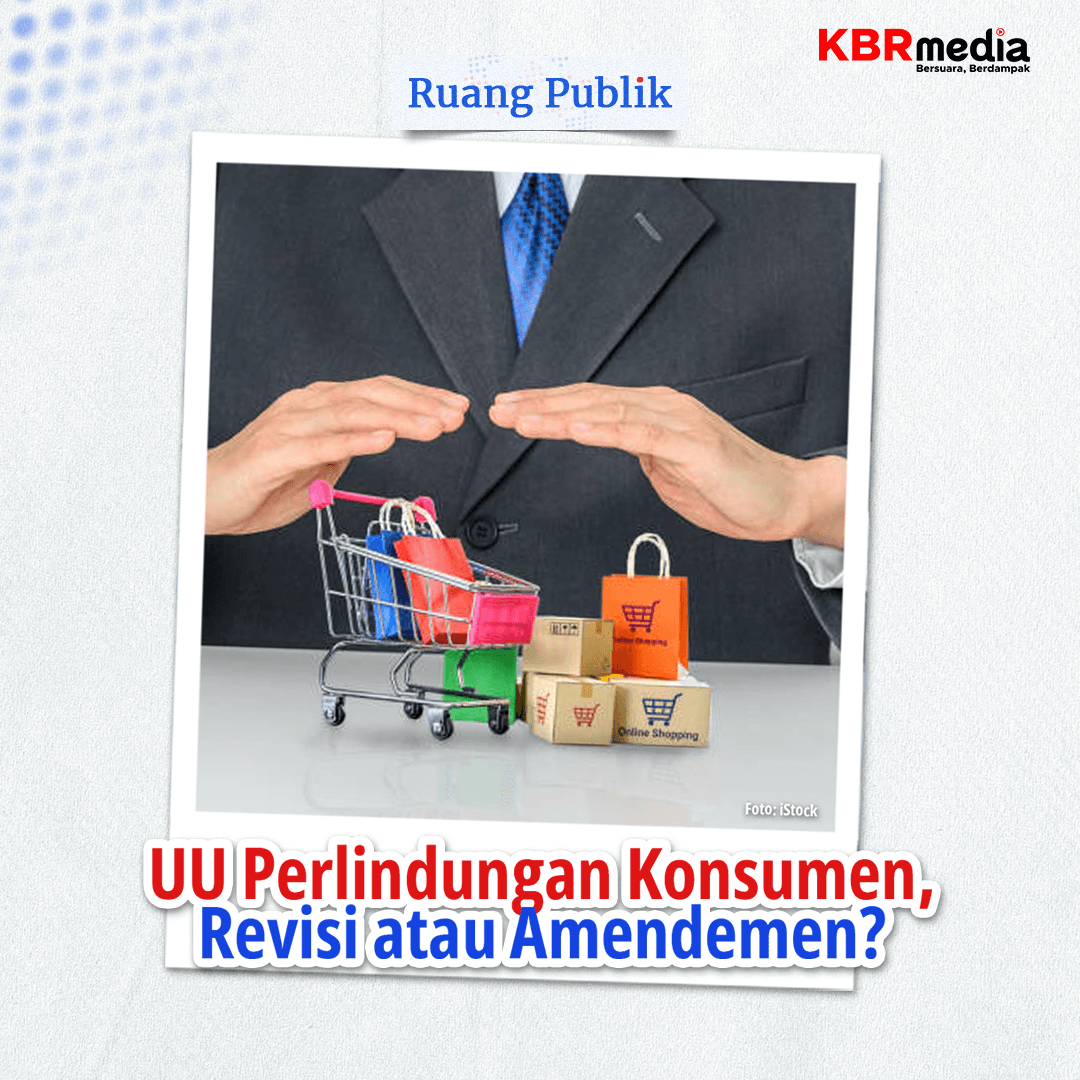 Ruang Publik - UU Perlindungan Konsumen, Revisi atau Amandemen?