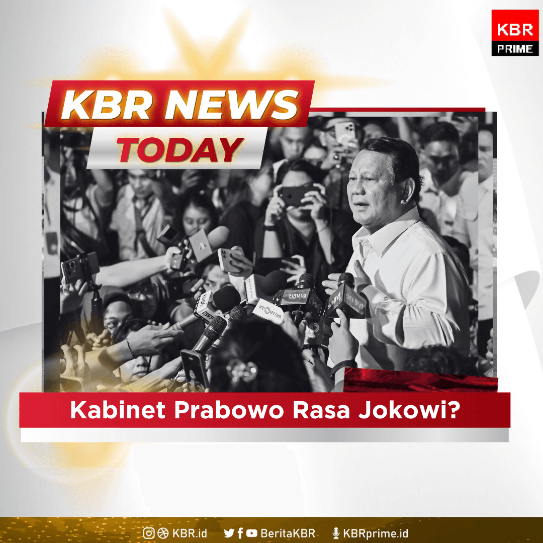 KBR News Today - Kabinet Prabowo Rasa Jokowi?