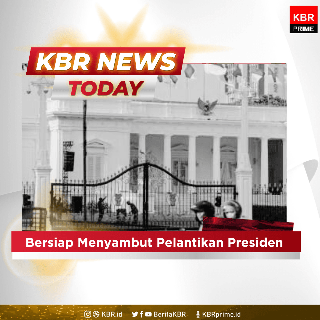 KBR News Today - Bersiap Menyambut Pelantikan Presiden