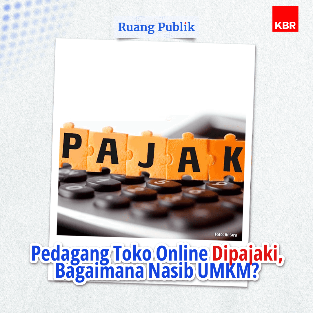 Pedagang Toko Online Dipajaki, Bagaimana Nasib UMKM?
