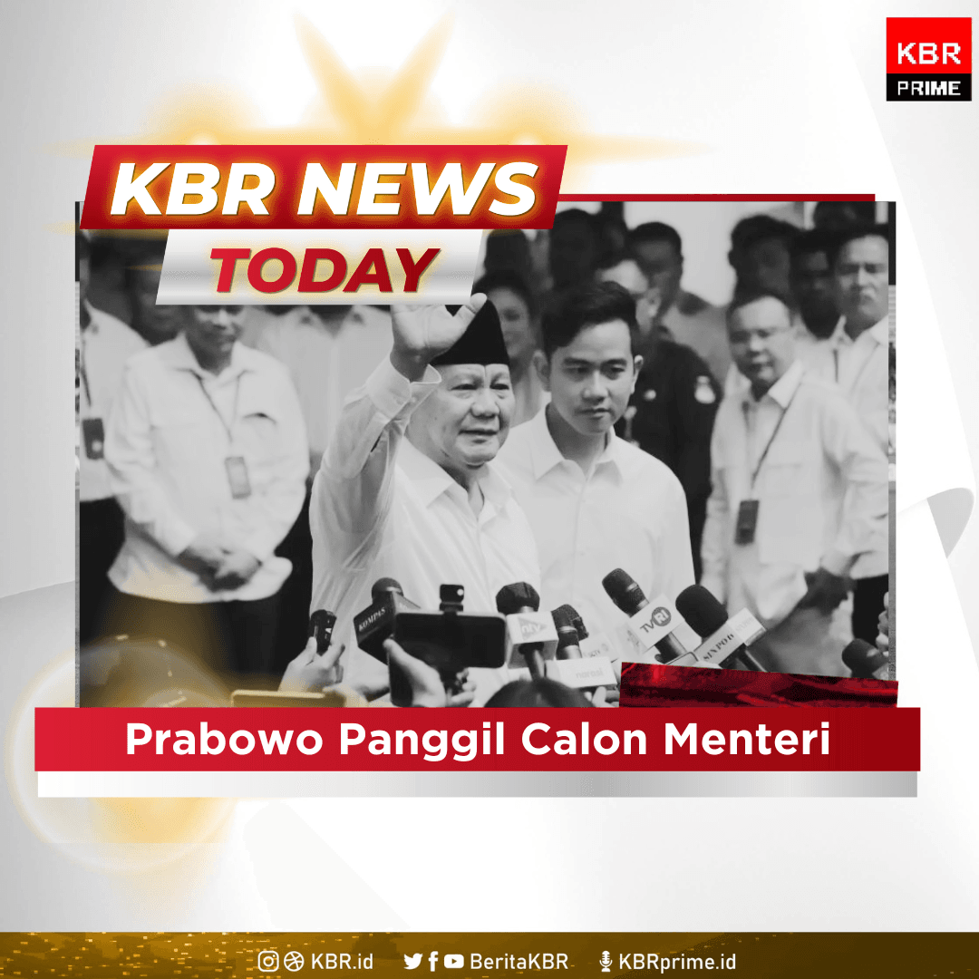 KBR News Today - Prabowo Panggil Calon Menteri