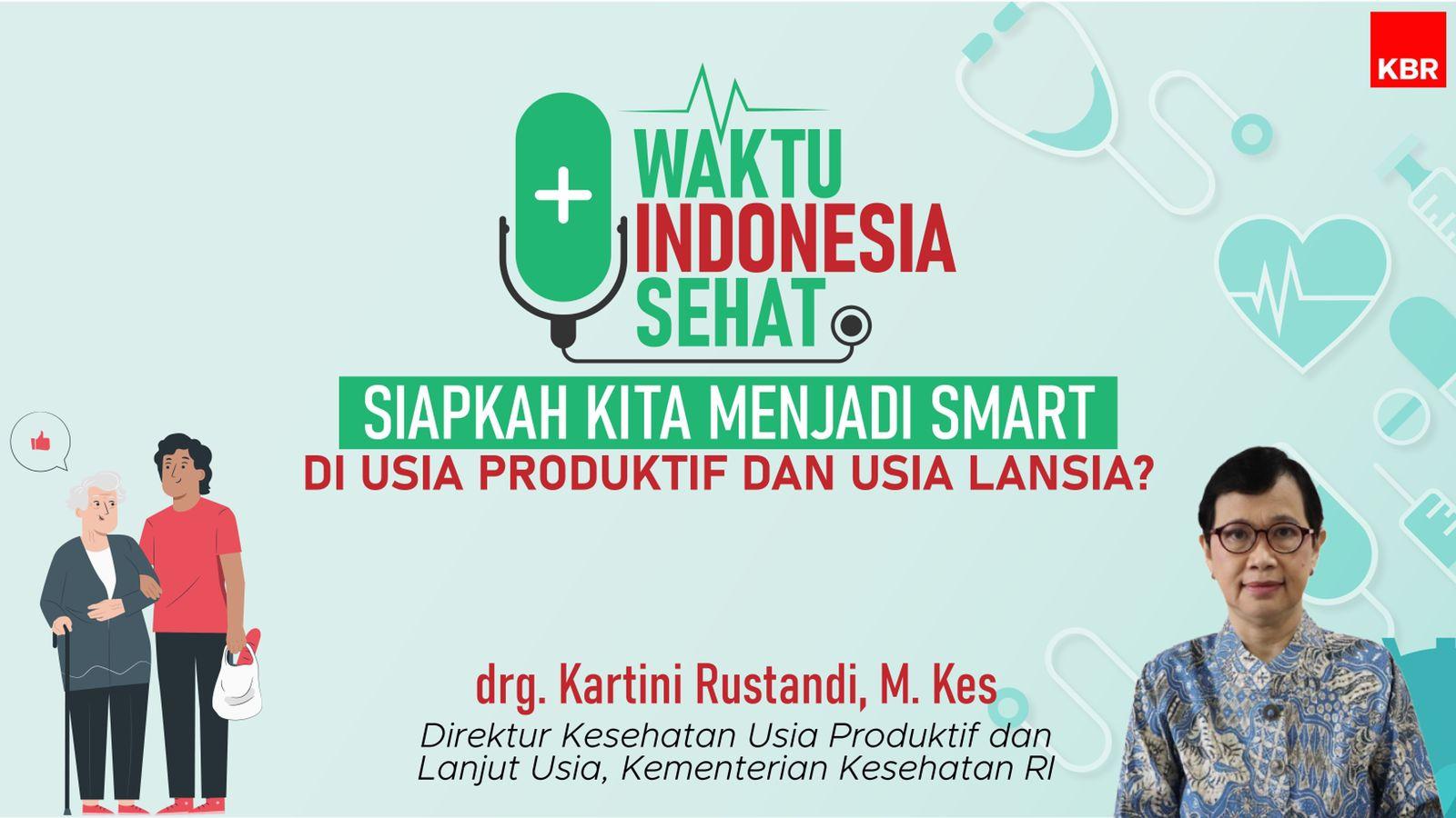 Waktu Indonesia Sehat: Siapkah kita menjadi SMART di Usia Produktif dan Usia Lansia?
