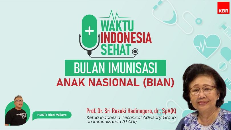 Waktu Indonesia Sehat: Bulan Imunisasi Anak Nasional (BIAN)