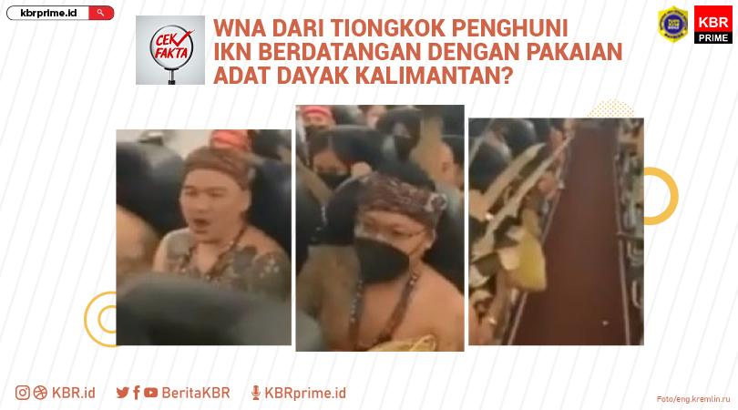 Cek Fakta: WNA dari Tiongkok Penghuni IKN Berdatangan dengan Pakaian Adat Dayak Kalimantan?