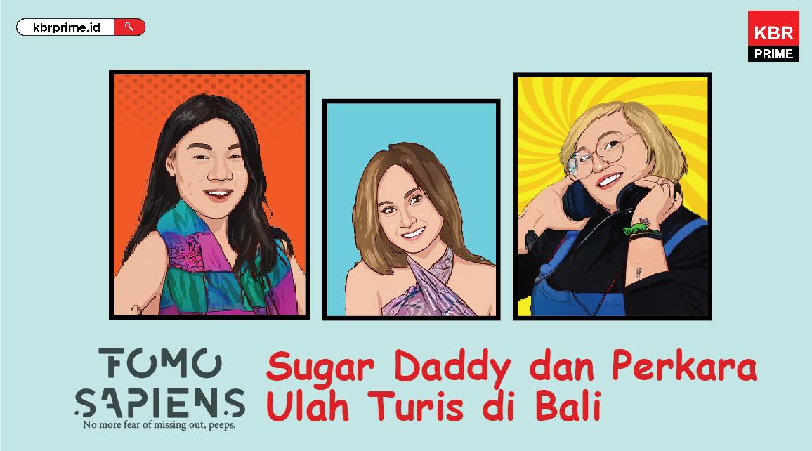 FOMO Sapiens : Sugar Daddy dan Perkara Ulah Turis di Bali