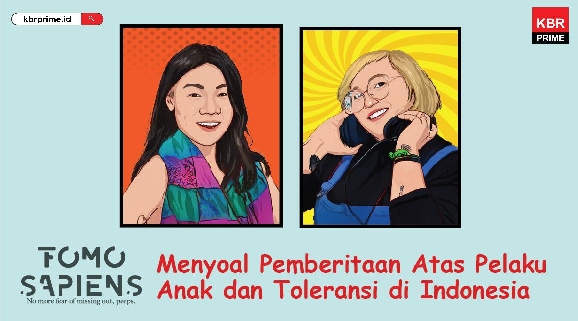 FOMO Sapiens : Menyoal Pemberitaan Atas Pelaku Anak dan Toleransi di Indonesia