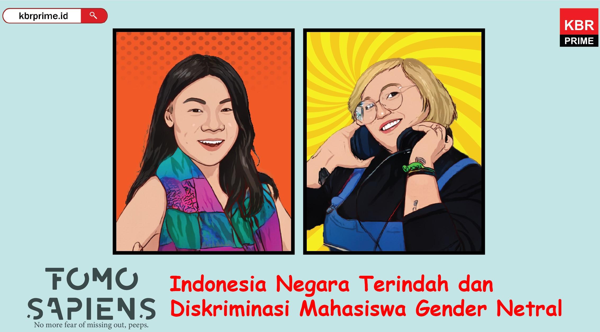 FOMO Sapiens : Indonesia Negara Terindah dan Diskriminasi Mahasiswa Gender Netral