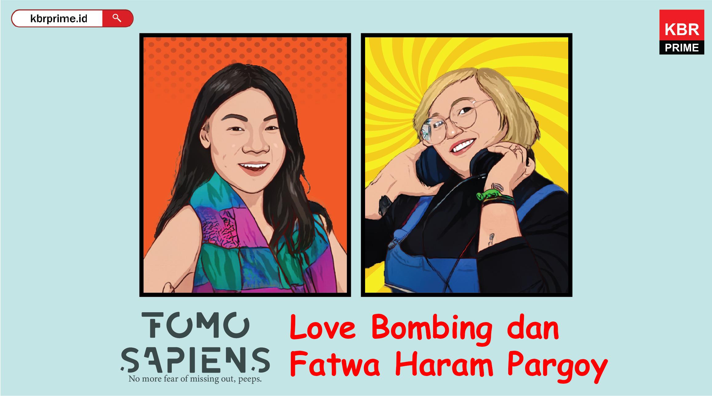 FOMO Sapiens : Love Bombing dan Fatwa Haram Pargoy