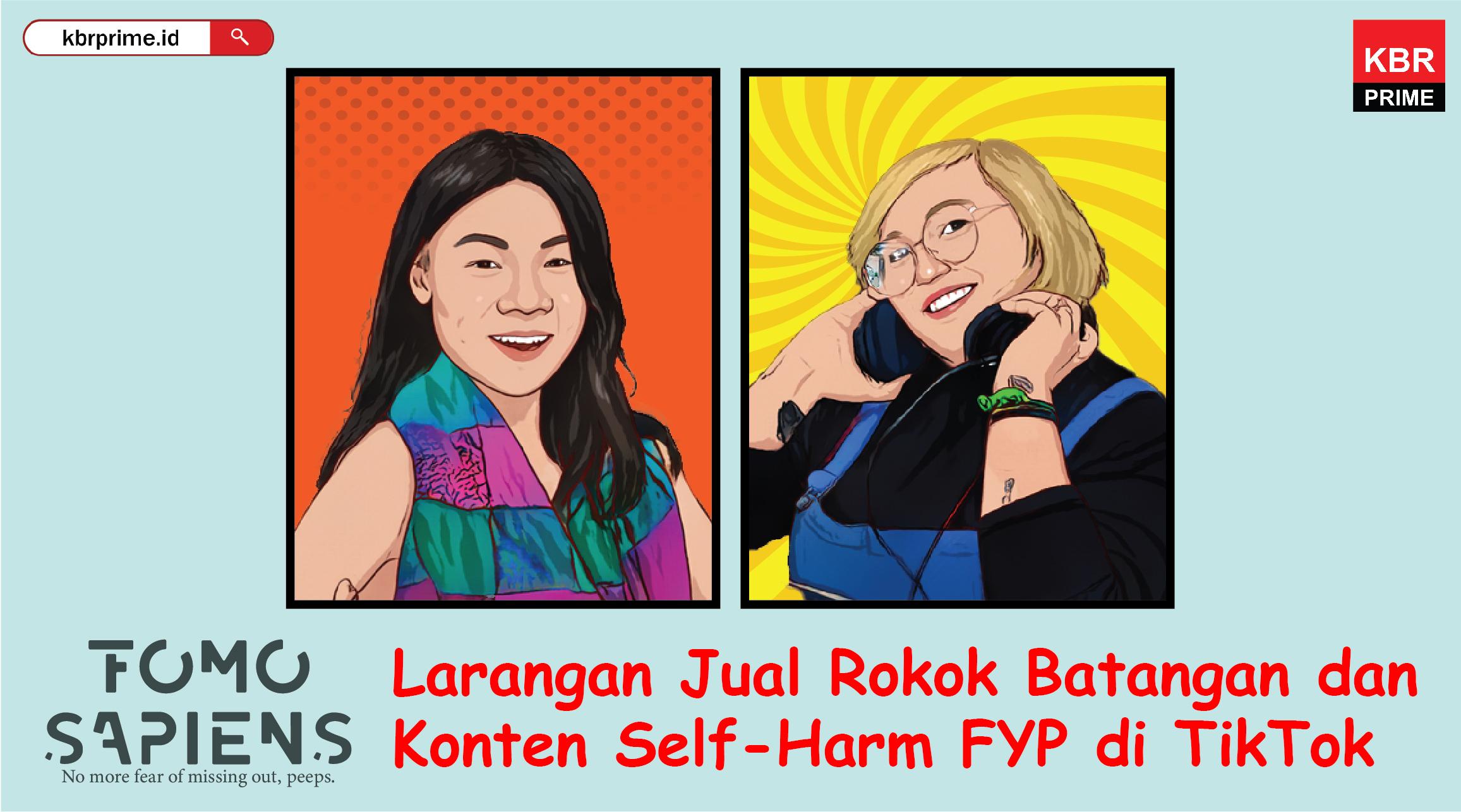 FOMO Sapiens : Larangan Jual Rokok Batangan dan Konten Self-Harm FYP di TikTok