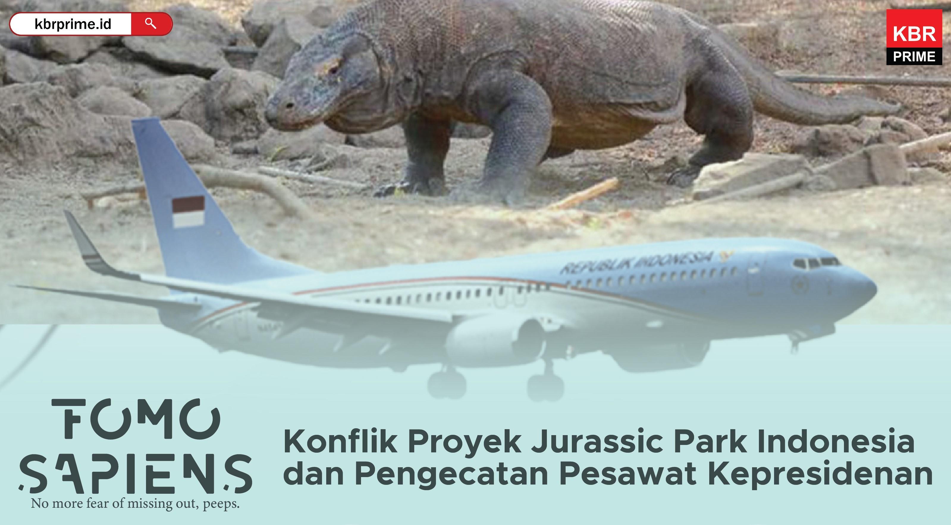 FOMO Sapiens : Konflik Proyek Jurassic Park Indonesia dan Pengecatan Pesawat Kepresidenan