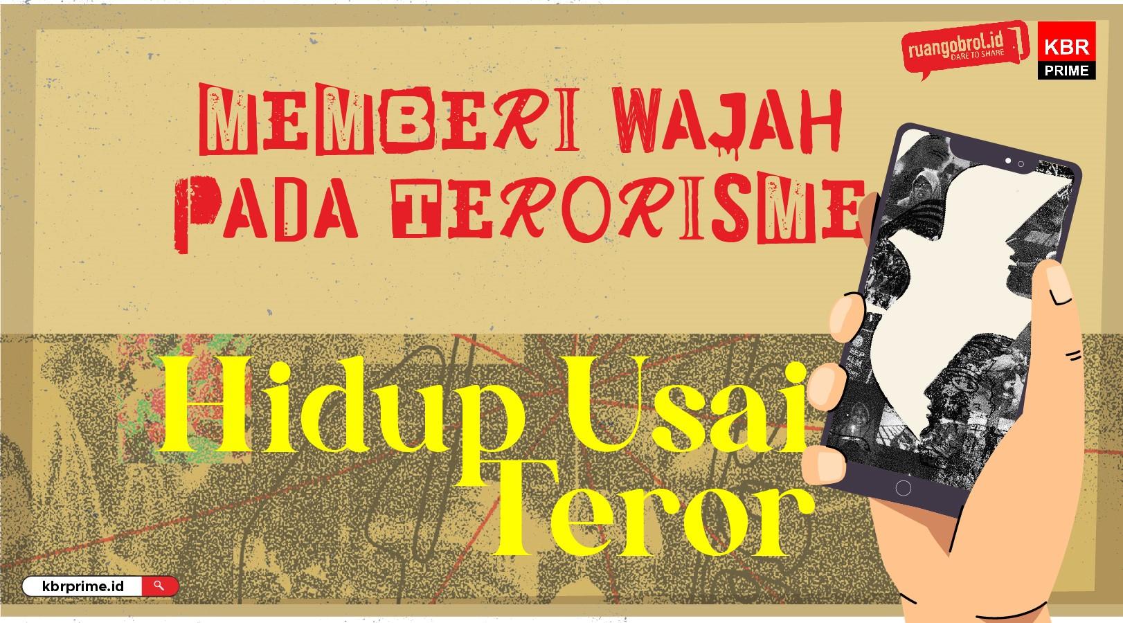 HIDUP USAI TEROR Season 2 : Memberi Wajah Pada Terorisme