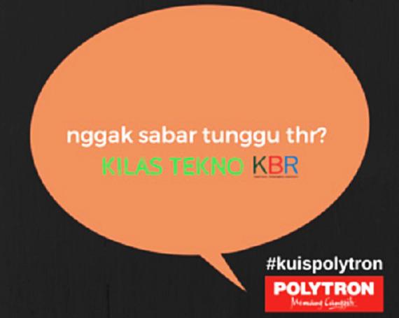 Ikuti #KuisPolytron di Kilas Tekno KBR Pagi ya!
