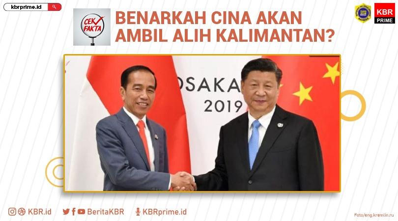 Cek Fakta: Benarkah China akan Ambil Alih Kalimantan?