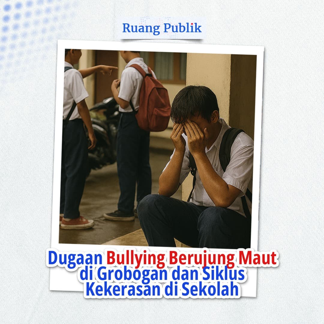 Dugaan Bullying Berujung Maut di Grobogan dan Siklus Kekerasan di Sekolah