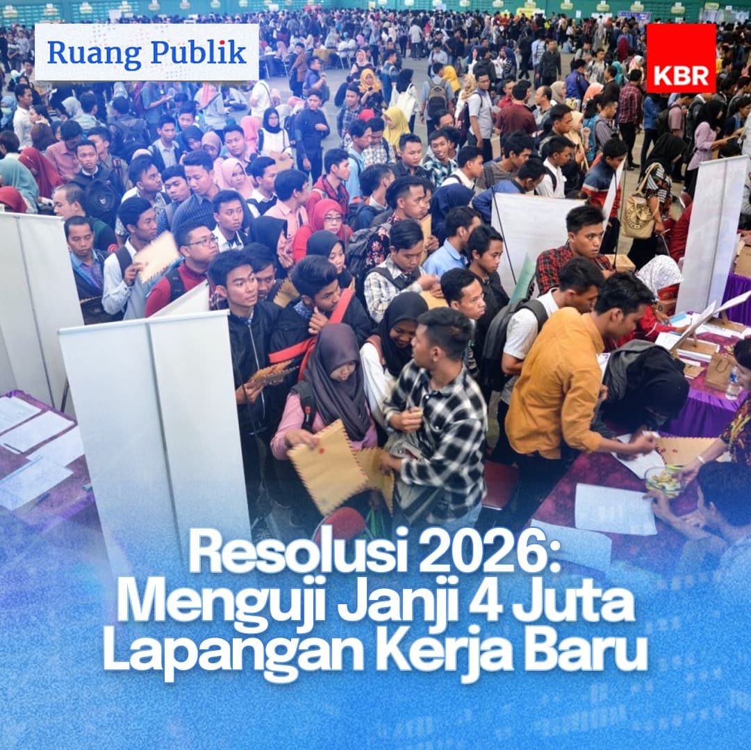 Ruang Publik - Resolusi 2026: Menguji Janji 4 Juta Lapangan Kerja Baru