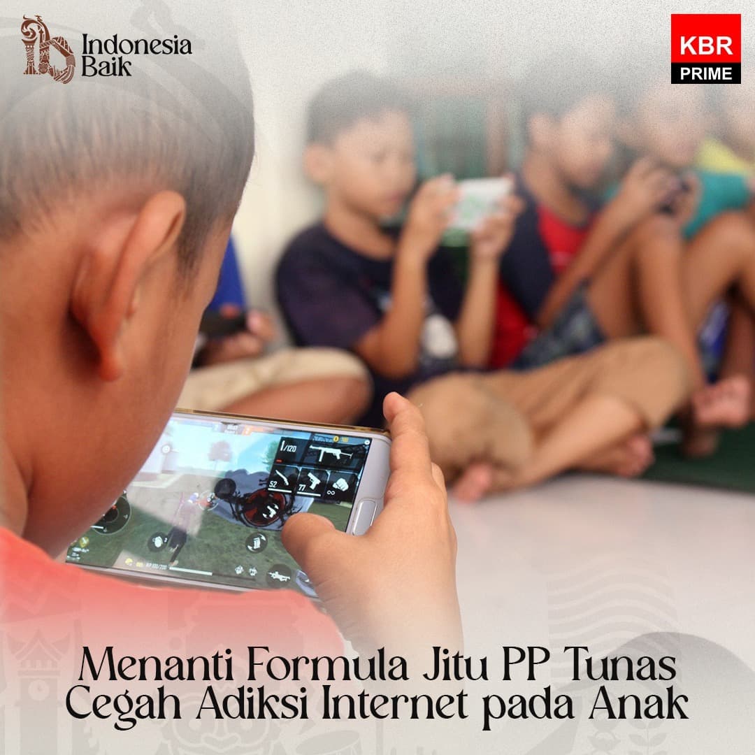 Indonesia Baik - Menanti Formula Jitu PP Tunas Cegah Adiksi Internet pada Anak