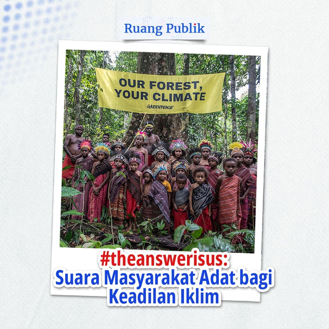 Ruang Publik - #theanswerisus: Suara Masyarakat Adat bagi Keadilan Iklim