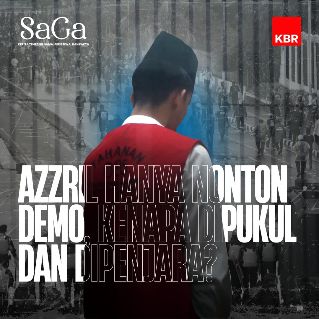 Saga - Azzril Hanya Nonton Demo, Kenapa Dipukul dan Dipenjara?