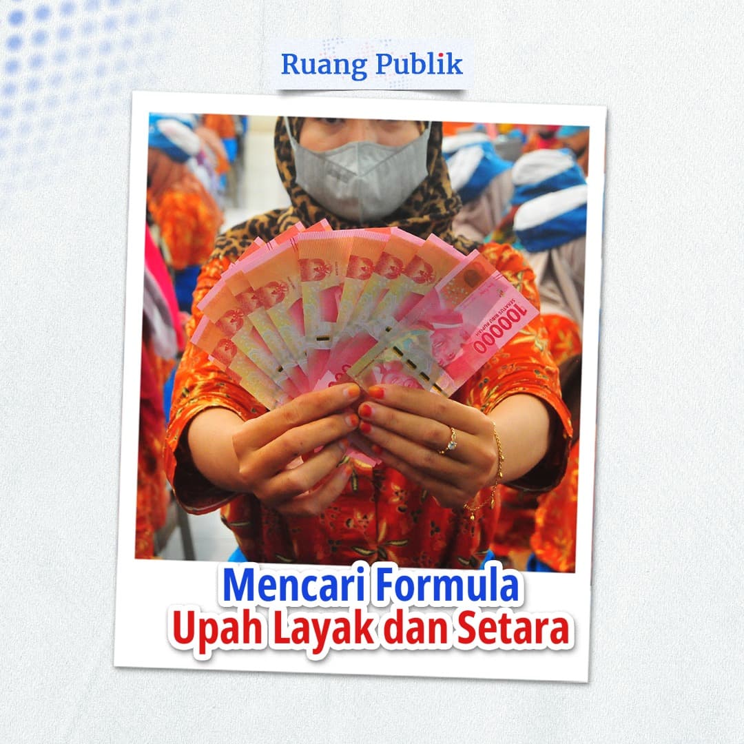 Ruang Publik - Mencari Formula Upah Layak dan Setara
