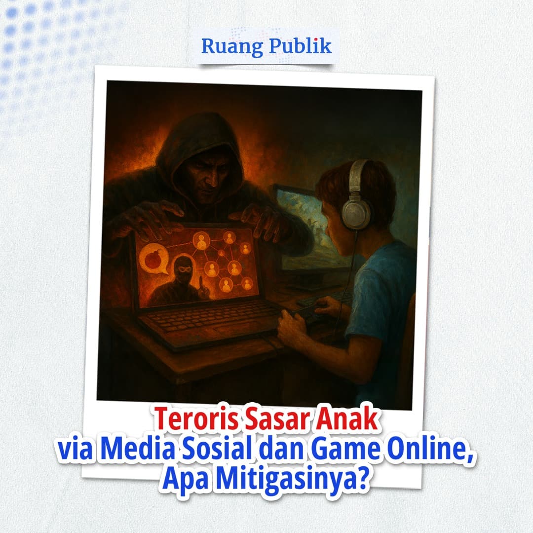 Ruang Publik - Teroris Sasar Anak via Media Sosial dan Game Online, Apa Mitigasinya?