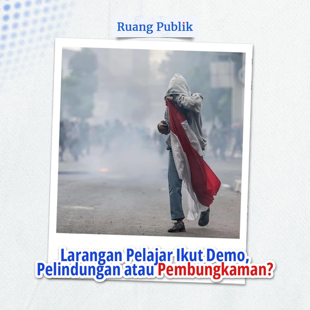 Larangan Pelajar Ikut Demo, Pelindungan atau Pembungkaman?