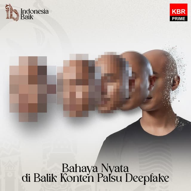 Bahaya Nyata di Balik Konten Palsu Deepfake