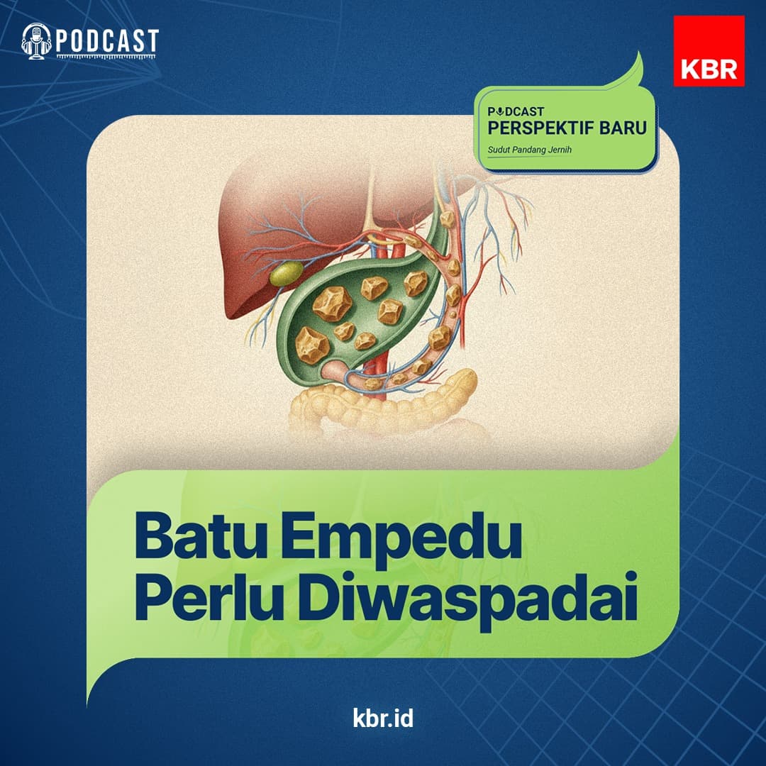 Perspektif Baru - Batu Empedu Perlu Diwaspadai
