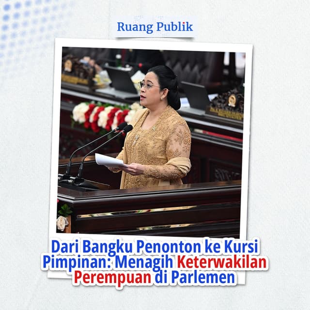 Dari Bangku Penonton ke Kursi Pimpinan: Menagih Keterwakilan Perempuan di Parlemen